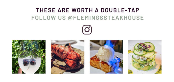 These are worth a double-tap. Follow us on Instagram @FlemingsSteakHouse