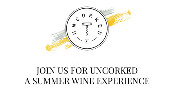 Join Us For Uncorked - A Summer Wine Experience